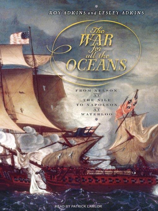 Title details for The War for All the Oceans by Lesley Adkins - Available